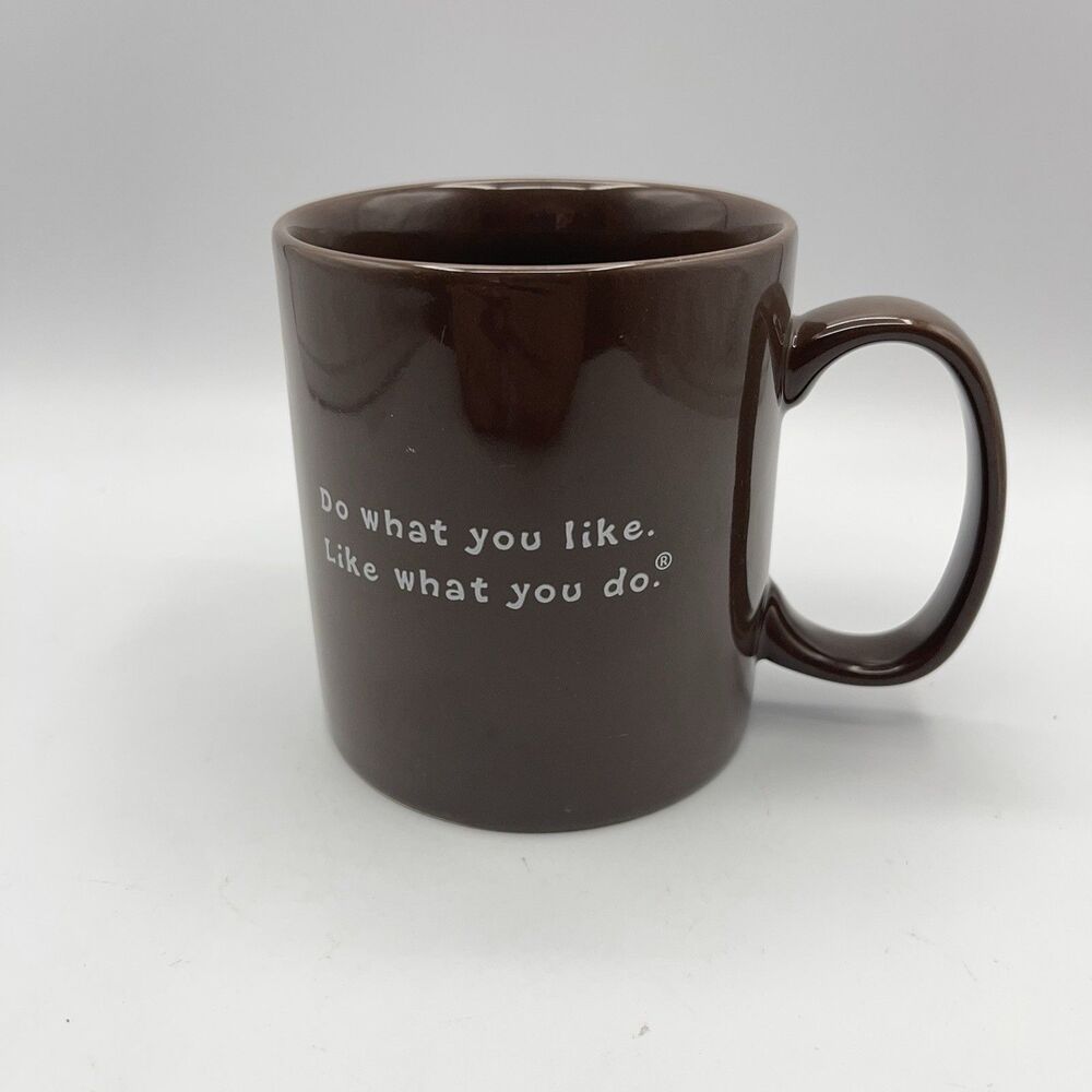 Life is Good Brown & White Do What You LIke. Like What You Do. Ceramic Mug